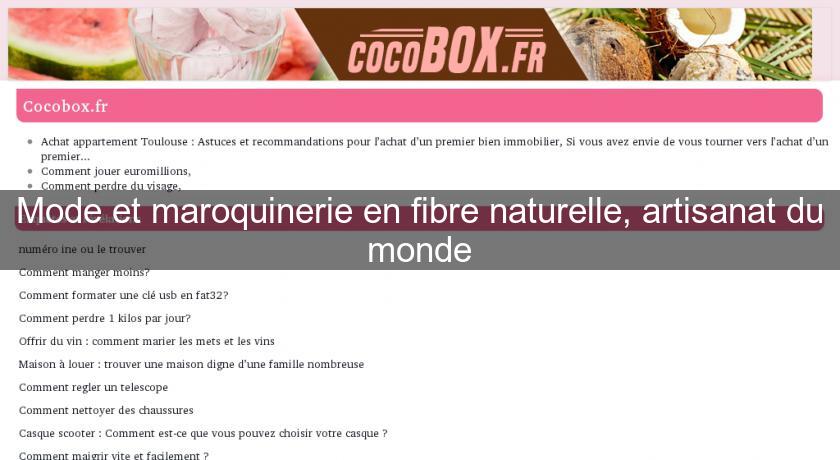 Mode et maroquinerie en fibre naturelle, artisanat du monde Mode et maroquinerie en fibre naturelle, artisanat du monde