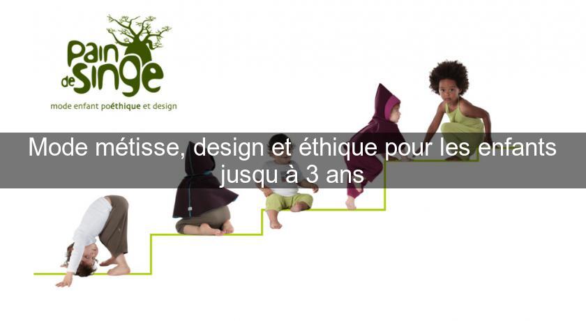 Mode métisse, design et éthique pour les enfants jusqu'à 3 ans