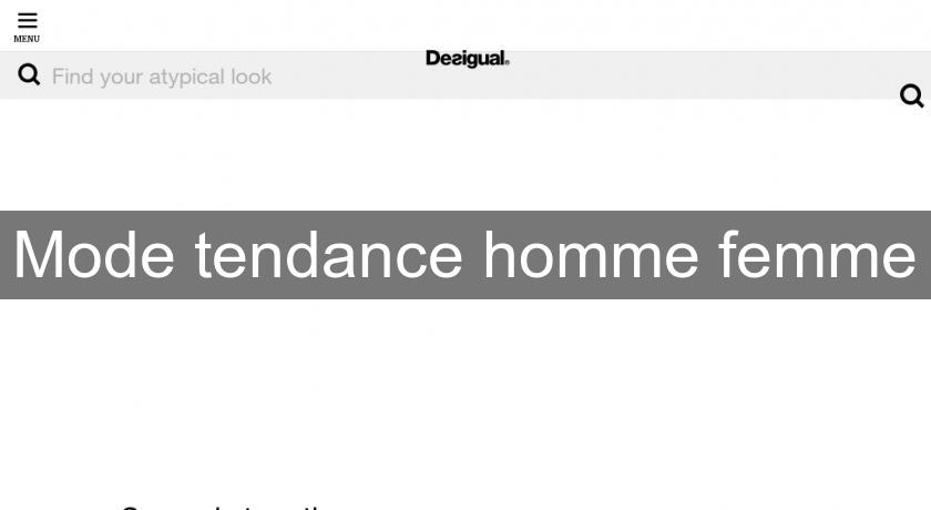 Mode tendance homme femme Mode tendance homme femme