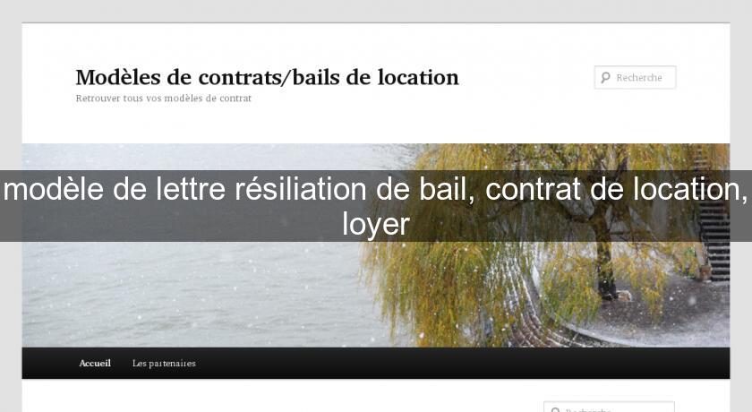 modèle de lettre résiliation de bail, contrat de location, loyer