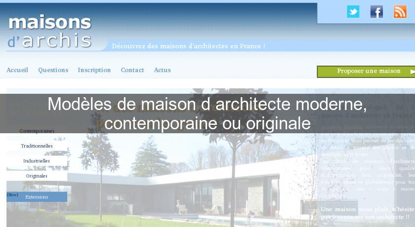 Modèles de maison d'architecte moderne, contemporaine ou originale Modèles de maison d'architecte moderne, contemporaine ou originale