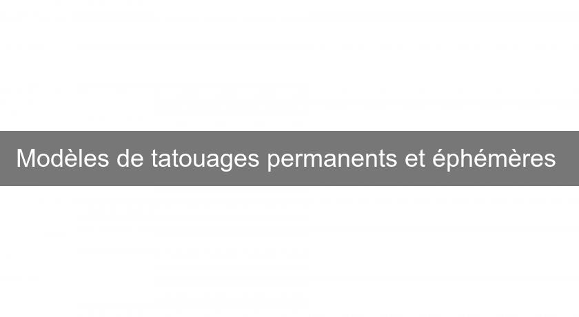 Modèles de tatouages permanents et éphémères Modèles de tatouages permanents et éphémères