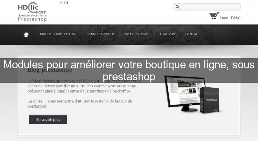 Modules pour améliorer votre boutique en ligne, sous prestashop Modules pour améliorer votre boutique en ligne, sous prestashop