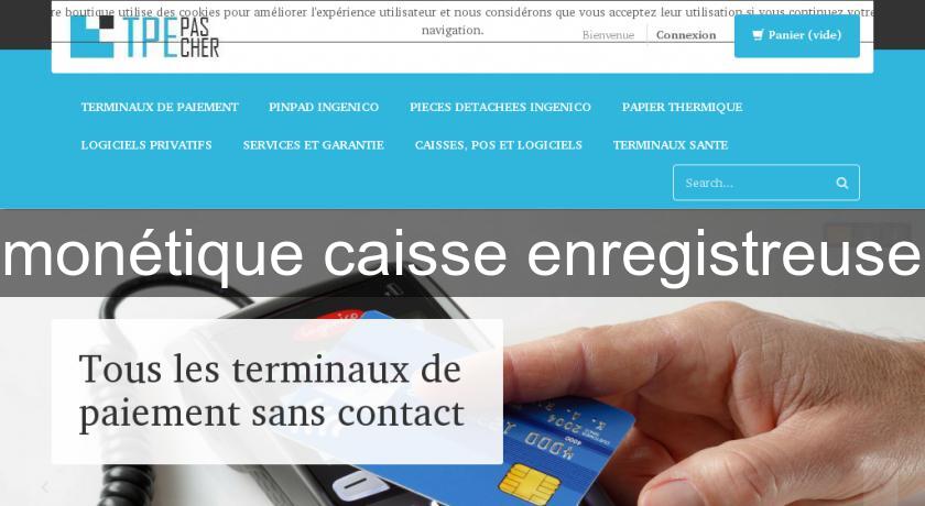 monétique caisse enregistreuse monétique caisse enregistreuse