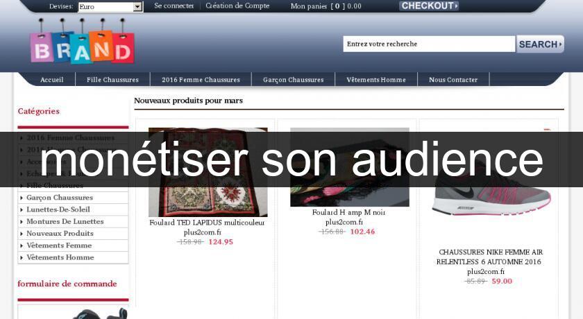 monétiser son audience monétiser son audience
