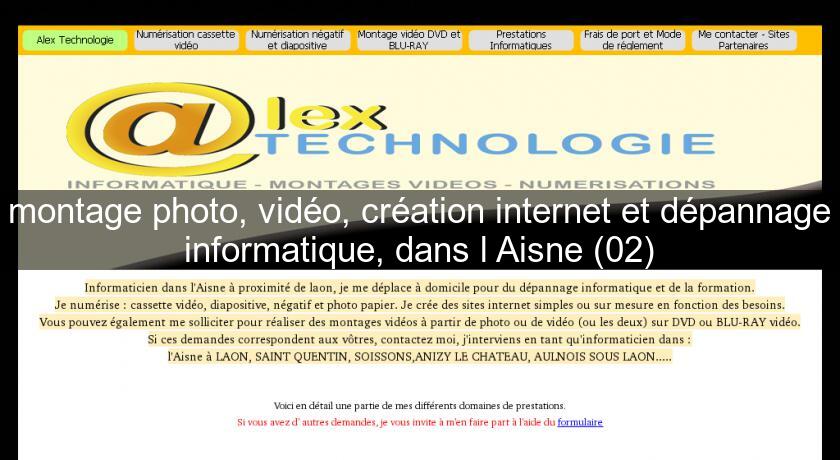 montage photo, vidéo, création internet et dépannage informatique, dans l'Aisne (02) montage photo, vidéo, création internet et dépannage informatique, dans l'Aisne (02)