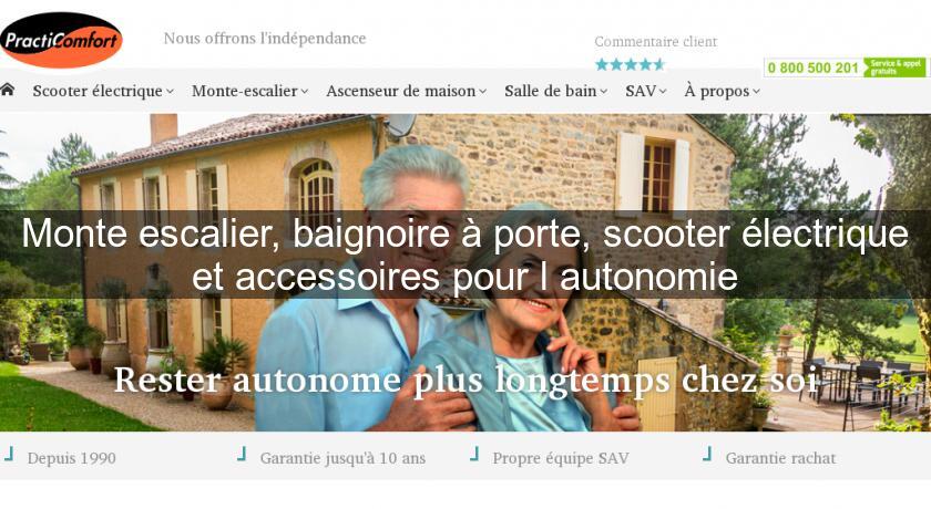 Monte escalier, baignoire à porte, scooter électrique et accessoires pour l'autonomie