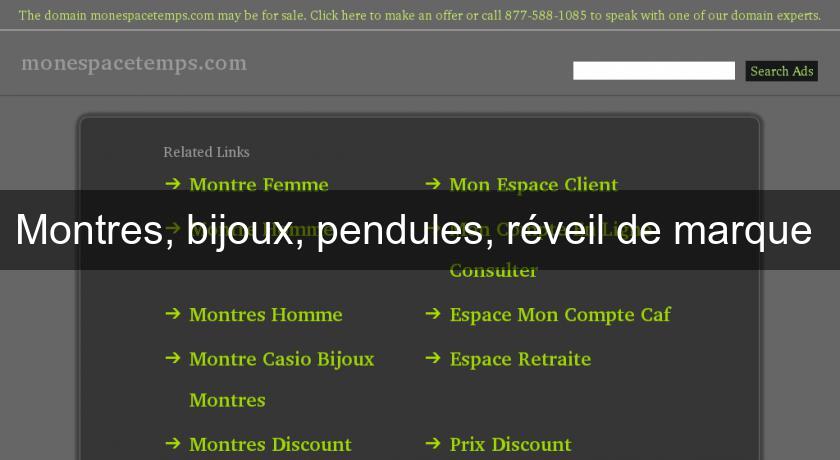 Montres, bijoux, pendules, réveil de marque Montres, bijoux, pendules, réveil de marque