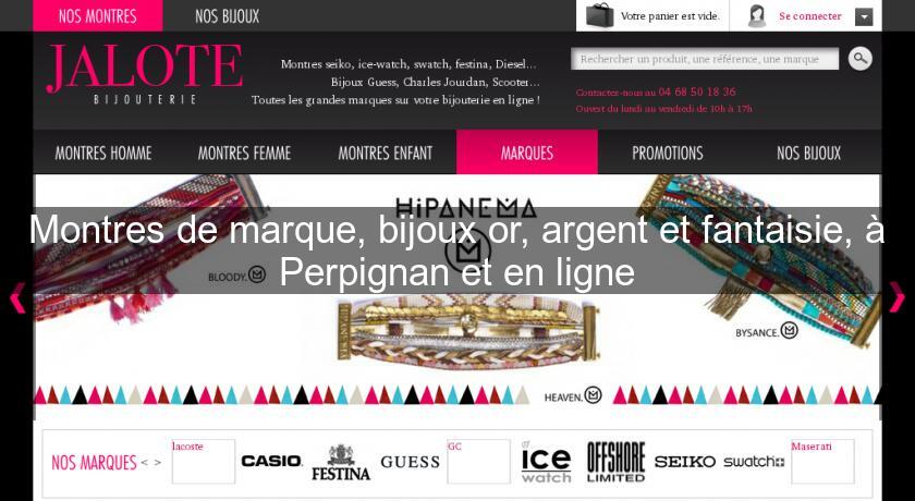 Montres de marque, bijoux or, argent et fantaisie, à Perpignan et en ligne Montres de marque, bijoux or, argent et fantaisie, à Perpignan et en ligne