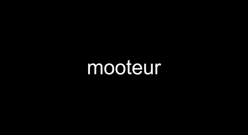 mooteur mooteur