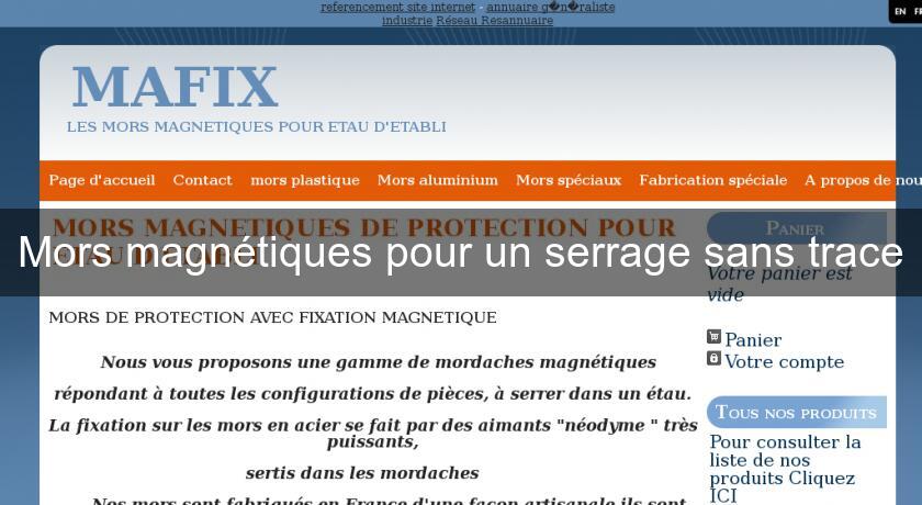 Mors magnétiques pour un serrage sans trace Mors magnétiques pour un serrage sans trace