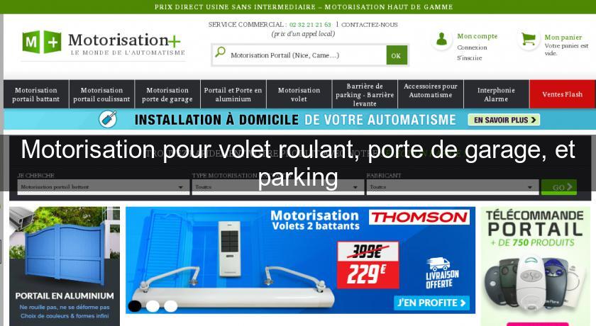 Motorisation pour volet roulant, porte de garage, et parking