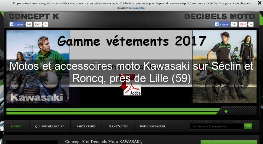 Motos et accessoires moto Kawasaki sur Séclin et Roncq, près de Lille (59)