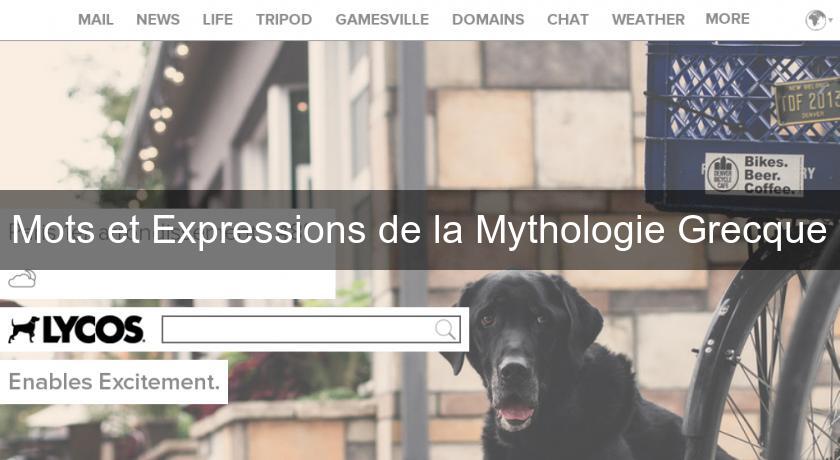 Mots et Expressions de la Mythologie Grecque Mots et Expressions de la Mythologie Grecque