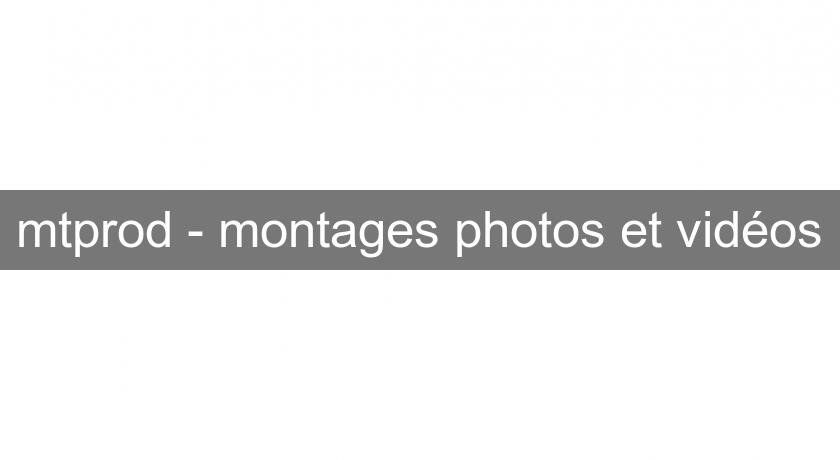 mtprod - montages photos et vidéos