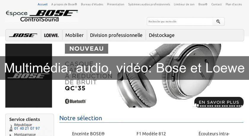 Multimédia, audio, vidéo: Bose et Loewe Multimédia, audio, vidéo: Bose et Loewe