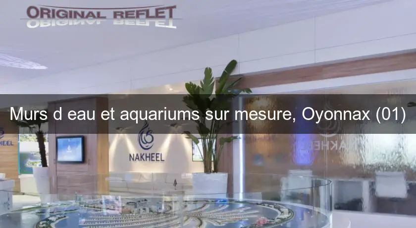 Murs d'eau et aquariums sur mesure, Oyonnax (01)