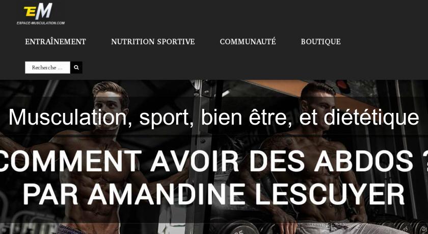 Musculation, sport, bien être, et diététique