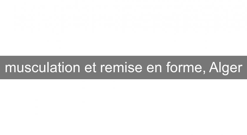 musculation et remise en forme, Alger musculation et remise en forme, Alger