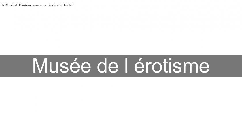 Musée de l'érotisme Musée de l'érotisme