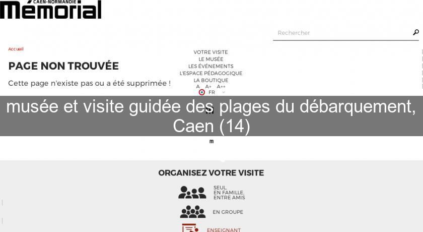 musée et visite guidée des plages du débarquement, Caen (14) musée et visite guidée des plages du débarquement, Caen (14)