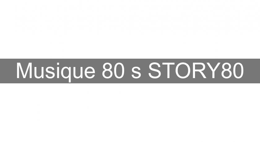 Musique 80's STORY80
