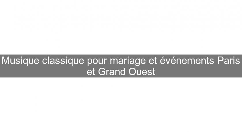 Musique classique pour mariage et événements Paris et Grand Ouest