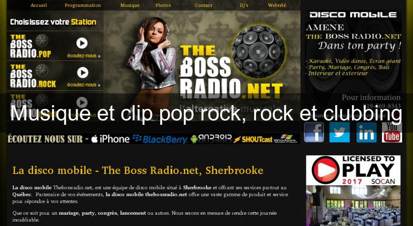 Musique et clip pop rock, rock et clubbing