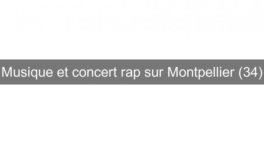 Musique et concert rap sur Montpellier (34)