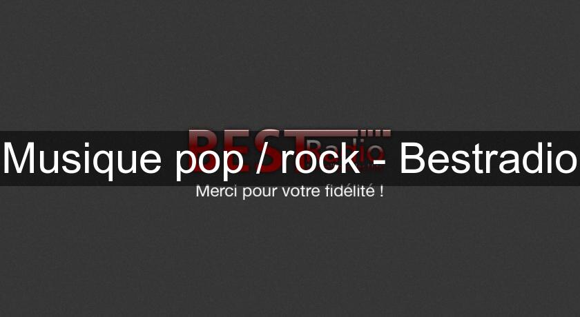 Musique pop / rock - Bestradio Musique pop / rock - Bestradio