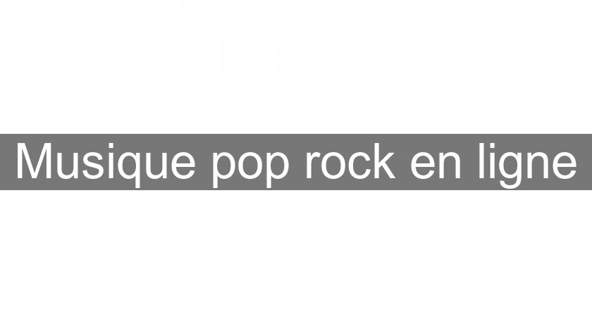 Musique pop rock en ligne Musique pop rock en ligne