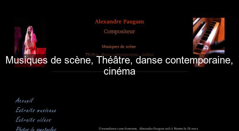 Musiques de scène, Théâtre, danse contemporaine, cinéma