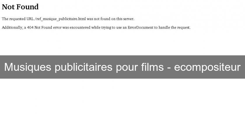 Musiques publicitaires pour films - ecompositeur Musiques publicitaires pour films - ecompositeur