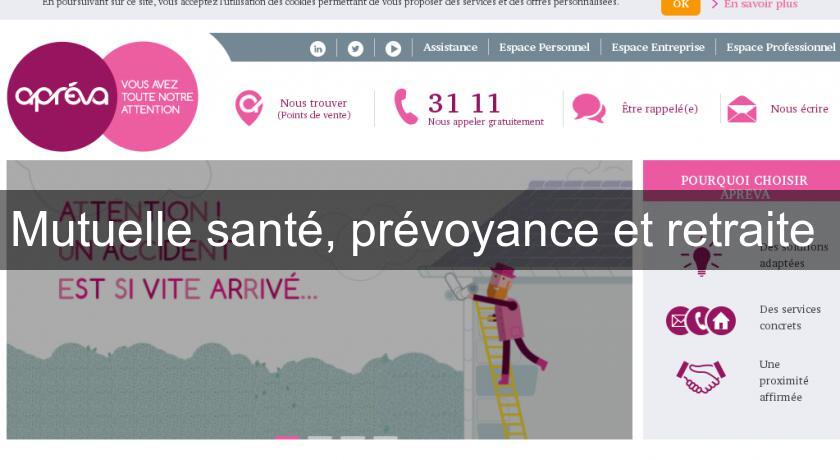Mutuelle santé, prévoyance et retraite Mutuelle santé, prévoyance et retraite