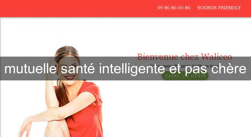 mutuelle santé intelligente et pas chère mutuelle santé intelligente et pas chère