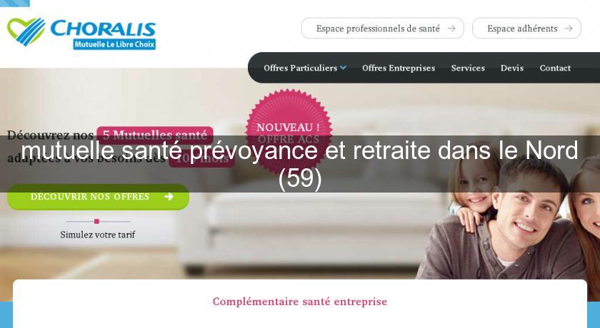 mutuelle santé prévoyance et retraite dans le Nord (59) mutuelle santé prévoyance et retraite dans le Nord (59)