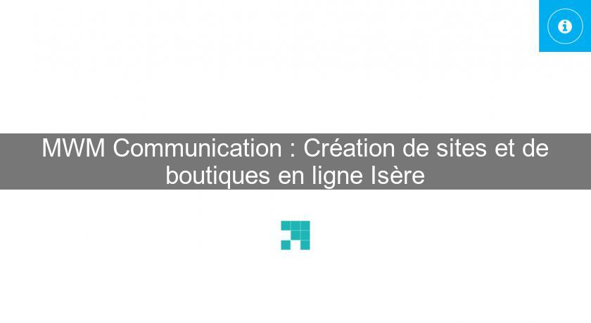 MWM Communication : Création de sites et de boutiques en ligne Isère