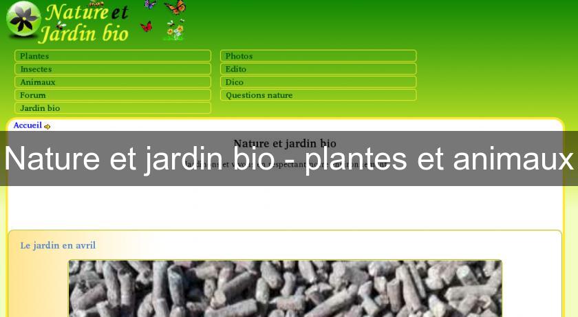 Nature et jardin bio - plantes et animaux Nature et jardin bio - plantes et animaux