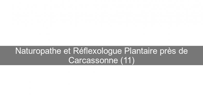 Naturopathe et Réflexologue Plantaire près de Carcassonne (11) Naturopathe et Réflexologue Plantaire près de Carcassonne (11)