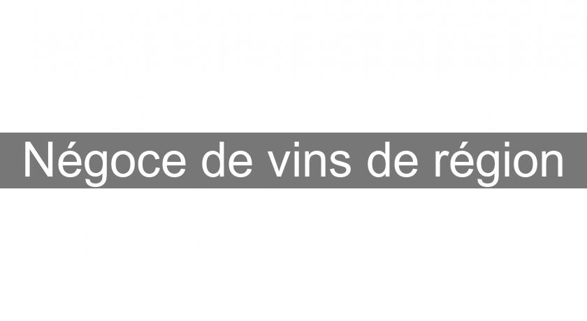 Négoce de vins de région Négoce de vins de région
