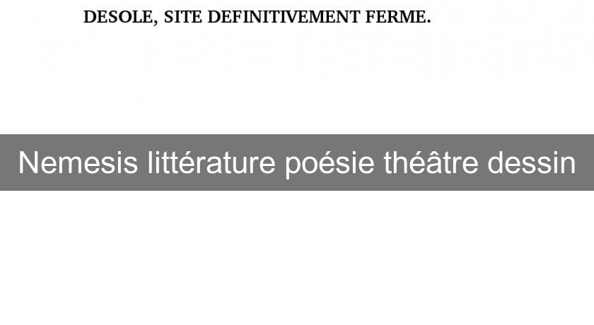 Nemesis littérature poésie théâtre dessin Nemesis littérature poésie théâtre dessin
