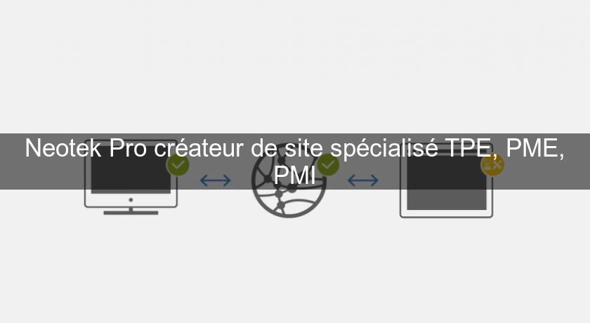 Neotek Pro créateur de site spécialisé TPE, PME, PMI Neotek Pro créateur de site spécialisé TPE, PME, PMI