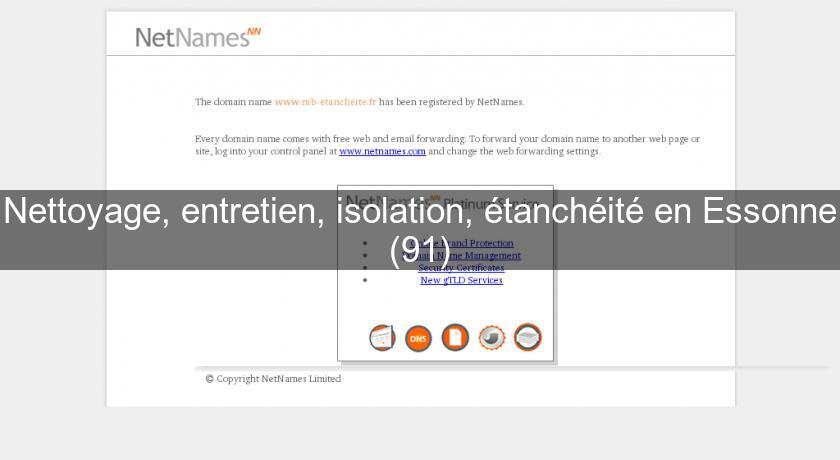 Nettoyage, entretien, isolation, étanchéité en Essonne (91)