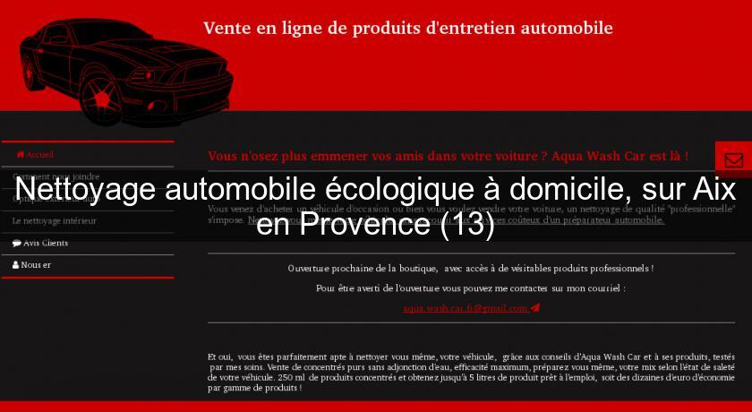 Nettoyage automobile écologique à domicile, sur Aix en Provence (13) Nettoyage automobile écologique à domicile, sur Aix en Provence (13)