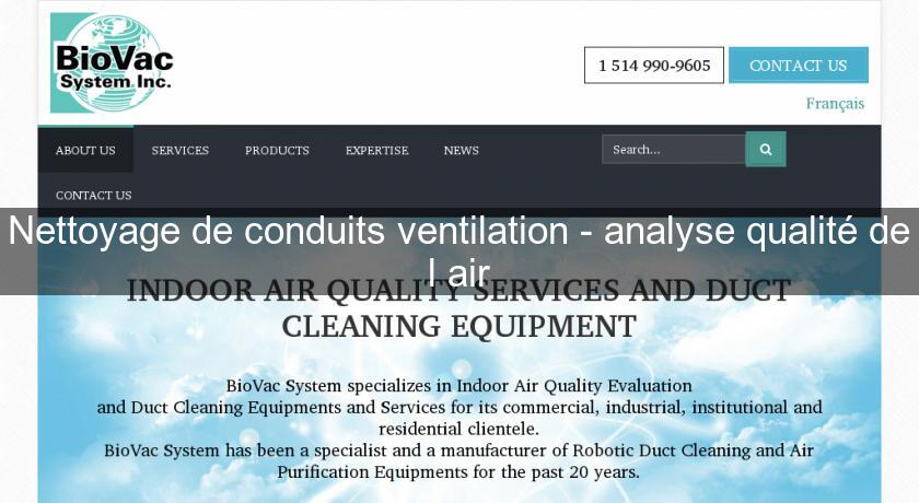 Nettoyage de conduits ventilation - analyse qualité de l air Nettoyage de conduits ventilation - analyse qualité de l air
