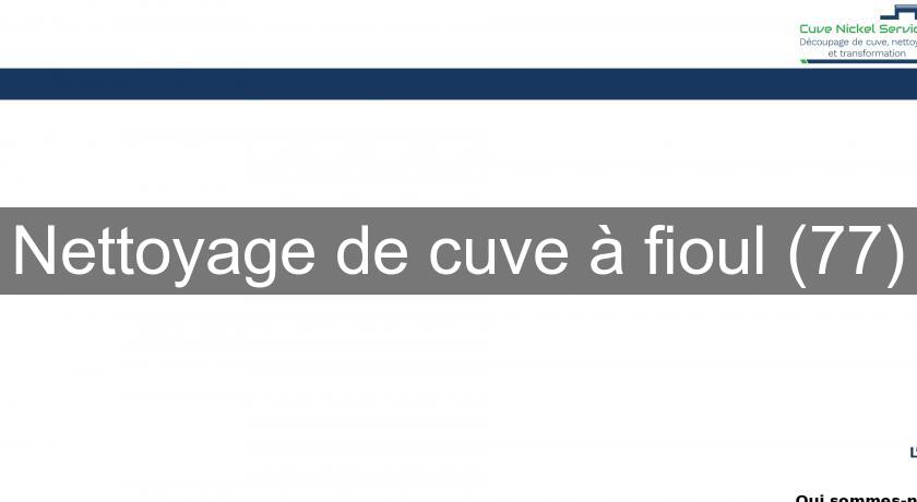 Nettoyage de cuve à fioul (77) Nettoyage de cuve à fioul (77)
