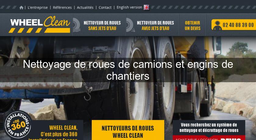 Nettoyage de roues de camions et engins de chantiers