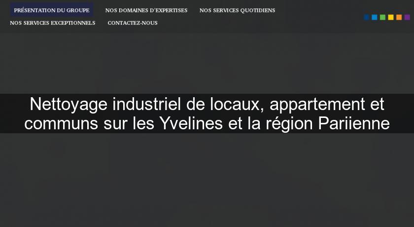 Nettoyage industriel de locaux, appartement et communs sur les Yvelines et la région Pariienne