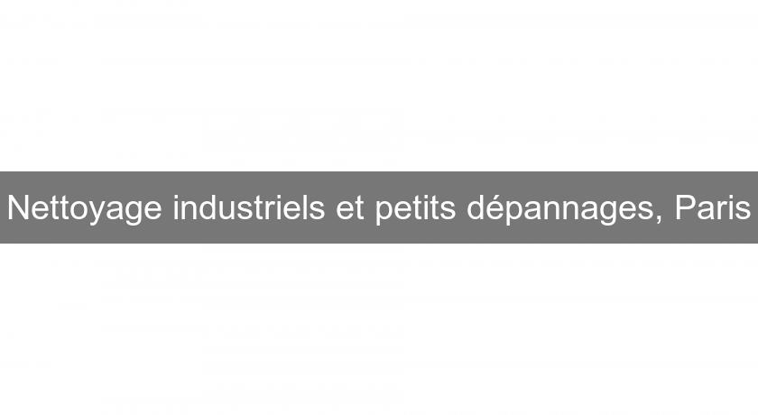 Nettoyage industriels et petits dépannages, Paris Nettoyage industriels et petits dépannages, Paris