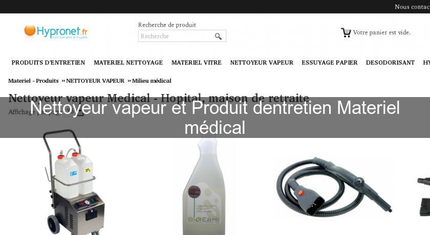Nettoyeur vapeur et Produit dentretien Materiel médical Nettoyeur vapeur et Produit dentretien Materiel médical